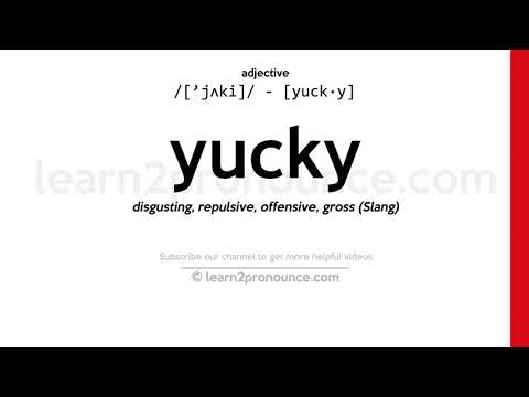 Pronunciation of Yucky | Definition of Yucky