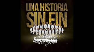 La Poderosa Banda Rancho Grande Una Historia Sin Fin