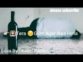 Tera Gham Agar Na Hota HD Video Status 2018