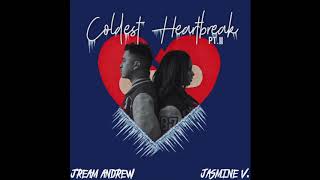 Jasmine V &amp; Jream Andrew - Coldest Heartbreak Pt. II