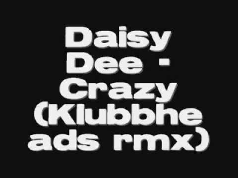 Daisy Dee - Crazy (Klubbheads rmx)