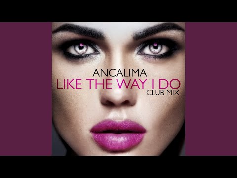 Like The Way I Do (Club Extended Mix)
