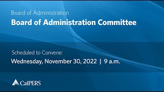 CalPERS Board Meeting | Wednesday, November 30, 2022