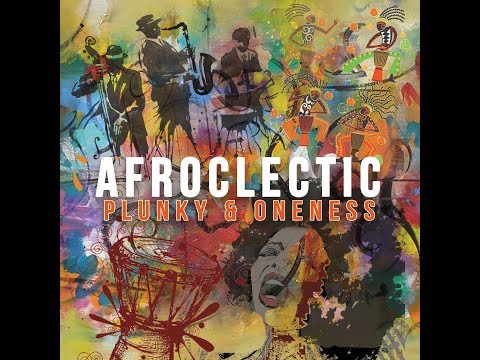 Plunky & Oneness "Afroclectic" Album Song Snippets edited