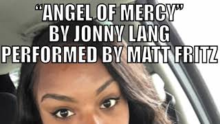 Angel of Mercy by Jonny Lang performance by Matt Fritz