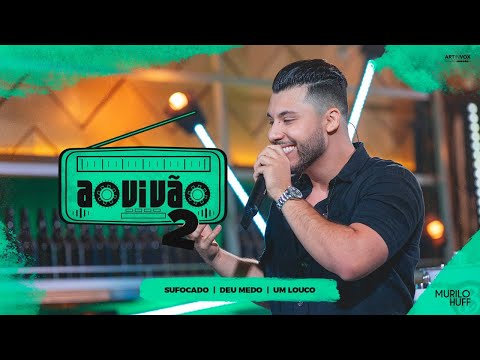 Sufocado  Deu Medo  Um Louco - Murilo Huff