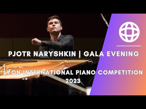 Pjotr Naryshkin | Gala Evening 🎹 Lyon International Piano Competition 2023