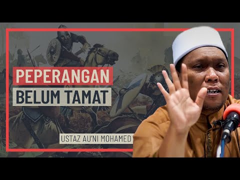 Ustaz Auni Mohamed - Peperangan Belum Tamat