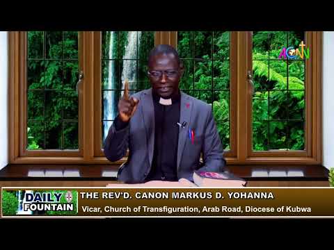 DAILY FOUNTAIN DEVOTIONAL OF FEBRUARY 7, 2023 - THE REV'D CANON MARKUS D. YOHANNA