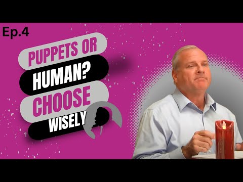 EP 4 Cut the Strings Find Real Freedom! Human Freedom (Puppets or Men)
