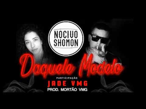 Daquele Modelo - Nocivo Shomon Part. Jade VMG (+Tradução) Prod. Mortão VMG
