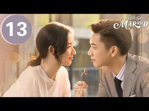 ENG SUB | Once We Get Married | 只是结婚的关系| EP13 | Wang Yuwen, Wang Ziqi