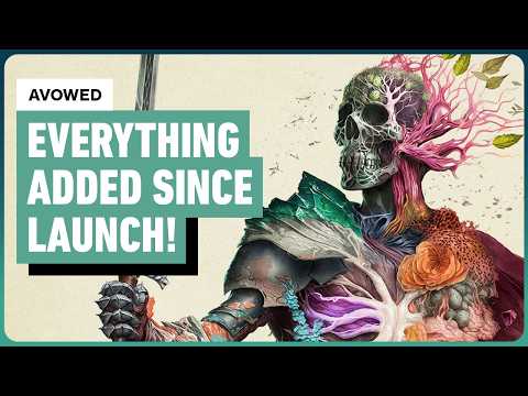 Avowed - Everything Major Added Since Launch