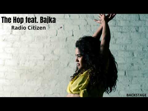 Radio Citizen - The Hop feat. Bajka