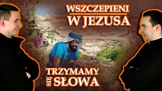 Trzymamy się słowa #3 Wszczepieni w Jezusa