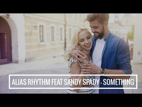 Alias Rhythm feat Sandy Spady - Something