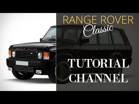 Range Rover Classic - New tutorial channel for your Land Rover