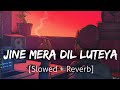 Jine Mera Dil Luteya Slowed Reverb Jazzy B Lofi Textaudio
