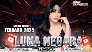 Download lagu LUKA NEGARA SINGLE FUNKOT TERBARU VIRAL TIKTOK 2025 DJ TESSA MORENA mp3