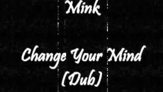 Mink - Change Your Mind (Dub)