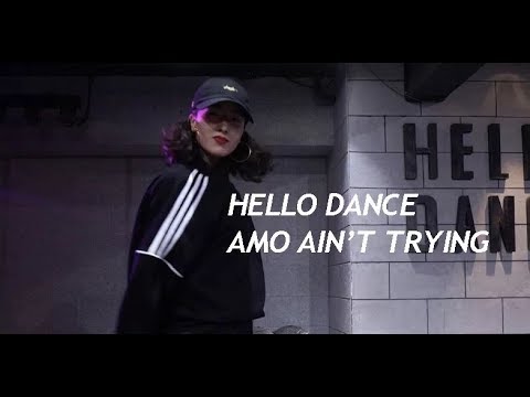 AIN'T TRYING／AMO Choreography-HELLO DANCE