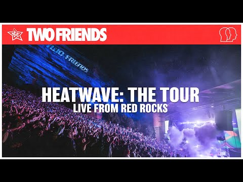 Two Friends - HEATWAVE: THE TOUR - Live From Red Rocks