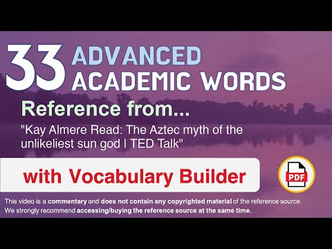33 Advanced Academic Words Ref from "The Aztec myth of the unlikeliest sun god | TED Talk"