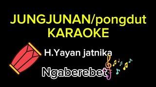 Download lagu JUNGJUNAN/PONGDUT[KARAOKE] H.YAYAN JATNIKA mp3