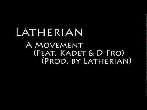 Latherian - A Movement (Feat. Kadet & D-Fro) (Prod. by Latherian)