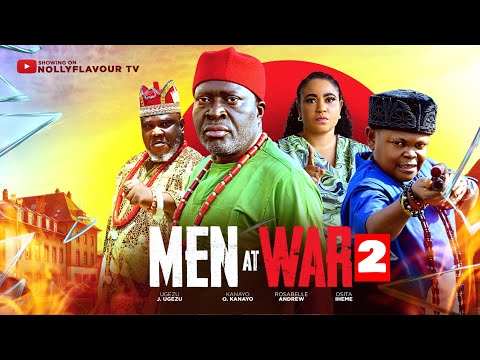 MEN AT WAR (PART 2) - OSITA IHEME, KANAYO O KANAYO, UGEZU J UGEZU - LATEST 2025 BLOCKBUSTER MOVIE