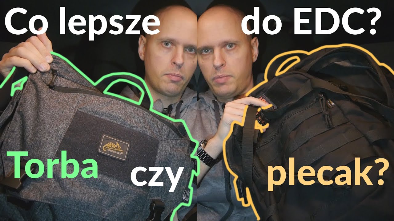 Plecak, czy torba, czyli w czym nosić swój EDC codzienny zestaw przetrwania