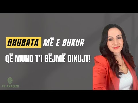 Dhurata me e bukur qe mund tja bejm dikujt - Valentina Rexhaj