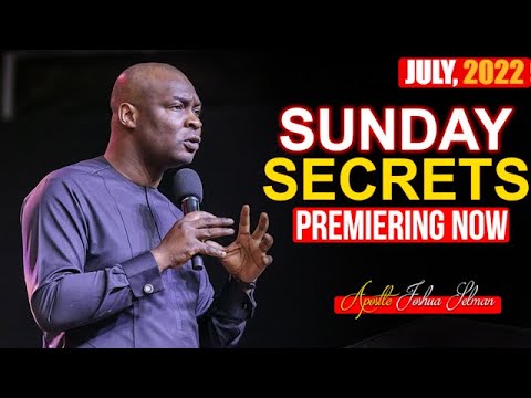 SUNDAY SECRETS, 17TH JULY 2022 - APOSTLE JOSHUA SELMAN | Morning Service