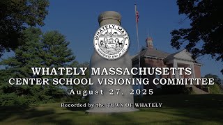 Whately Center School Visioning Committee - August 27, 2025