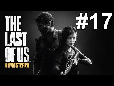 The Last of Us Remastered Gameplay Walkthrough Part 17 No Commentary