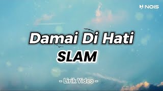 Download lagu SLAM - Damai di Hati ( LYRIC ) mp3
