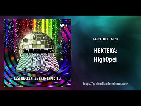 GabberDisco 17 - Hekteka - HighOpei