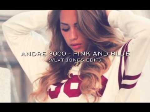 Andre 3000 - Pink and Blue (Vlvt Jones Edit)