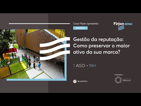 , title : 'Gestão da Reputação: Como preservar o maior ativo da sua marca? | Casa Firjan'