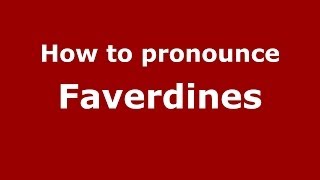 How to pronounce Faverdines
