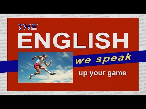 あなたのゲームをアップします。私たちが話す英語 (Up your game: The English We Speak)