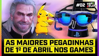 AS MELHORES PEGADINHAS DE 1º DE ABRIL NOS GAMES — TOP AO FLOP #02