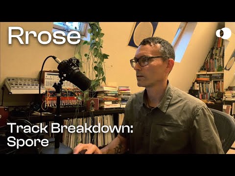 Rrose - Spore (Track Breakdown / Workshop)