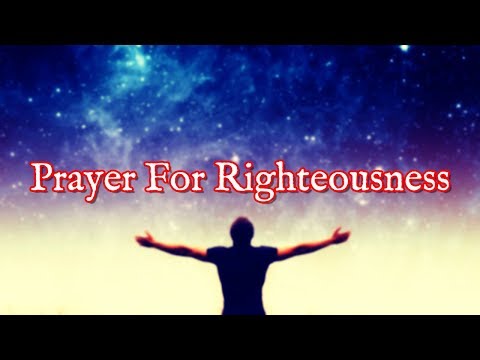 Prayer For Righteousness | Righteousness In Christ Is Yours Right Now
