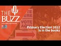 The Buzz Primary Election 2022 Is In The Books