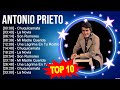 A N T O N I O P R I E T O 2023 MIX Top 10 Best Songs Greatest Hits Full Album