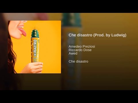 Che disastro - Riccardo Dose Amedeo Preziosi Awed (prod.ludwing) TESTO LYRICS + AUDIO