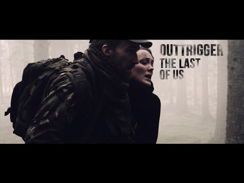 Outtrigger – THE LAST OF US (Official Video)