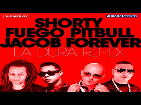 SHORTY, FUEGO, PITBULL & JACOB FOREVER - La Dura Remix (Shorty Remix)