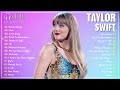 Taylor Swift Playlist 2023 & 2024 - Best Summer Songs Full Album | Greatest Hits